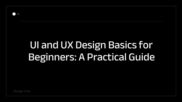 UI and UX Design Basics for Beginners: A Practical Guide &mdash; BanglaTrick