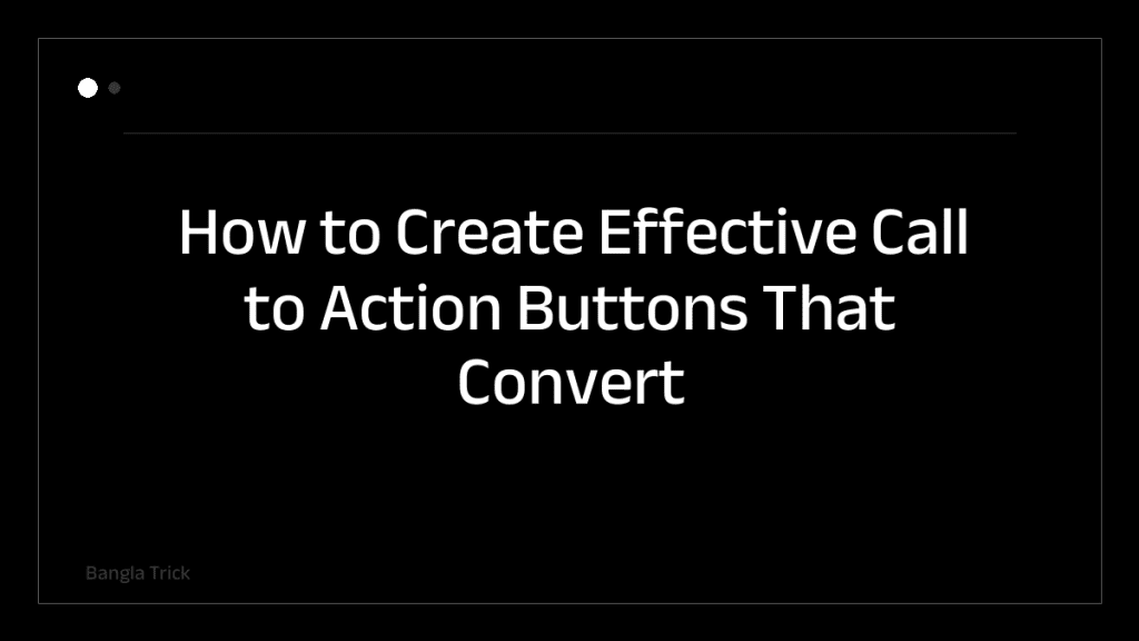 How to Create Effective Call to Action Buttons That Convert &mdash; BanglaTrick