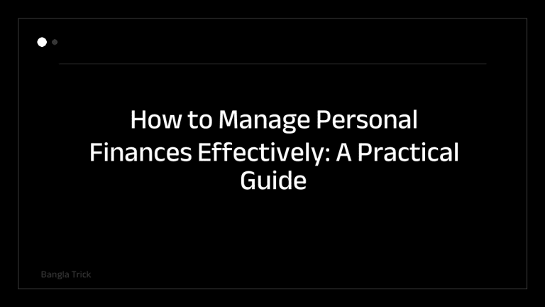 How to Manage Personal Finances Effectively: A Practical Guide &mdash; BanglaTrick