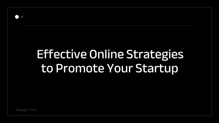 Effective Online Strategies to Promote Your Startup &mdash; BanglaTrick