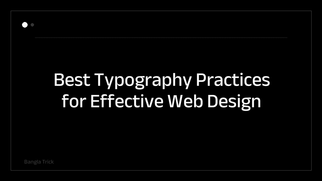 Best Typography Practices for Effective Web Design &mdash; BanglaTrick
