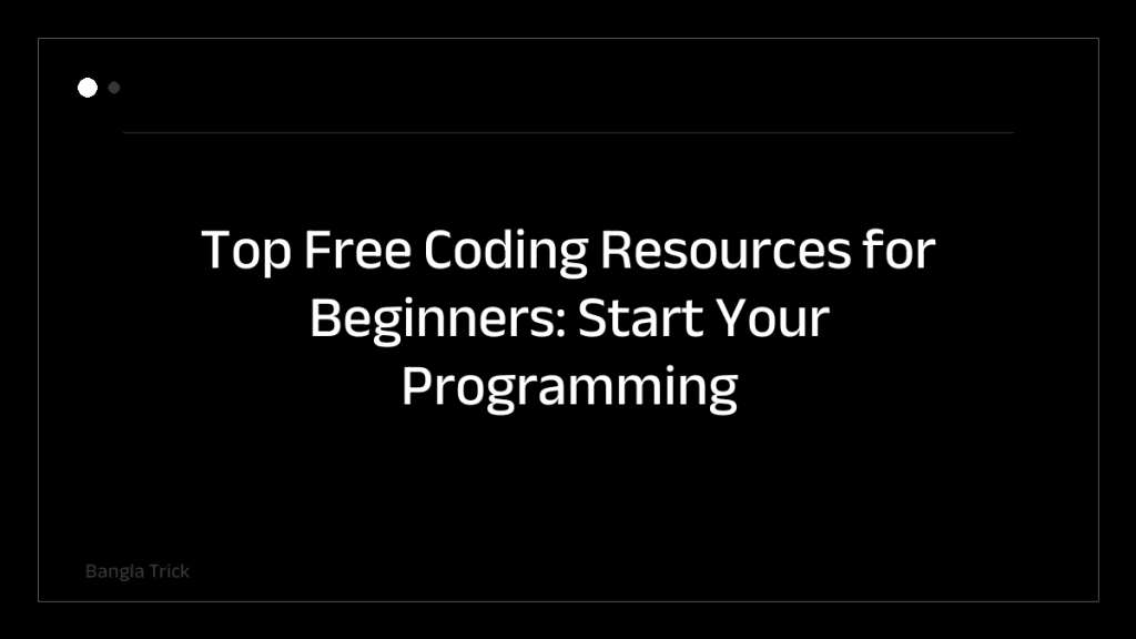 Top Free Coding Resources for Beginners: Start Your Programming Journey Today &mdash; BanglaTrick