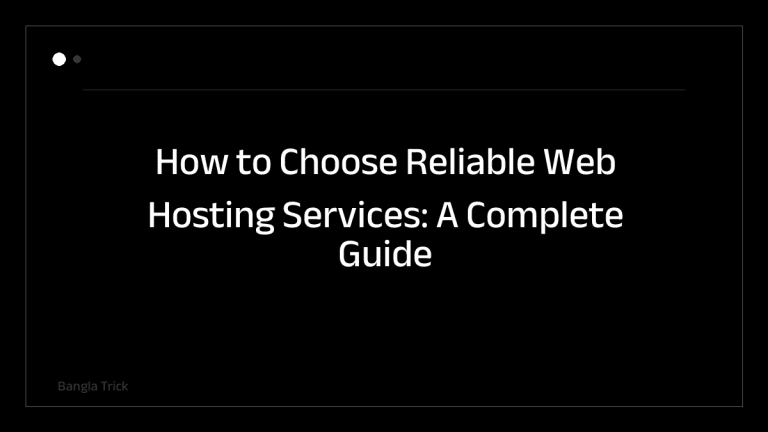 How to Choose Reliable Web Hosting Services: A Complete Guide &mdash; BanglaTrick