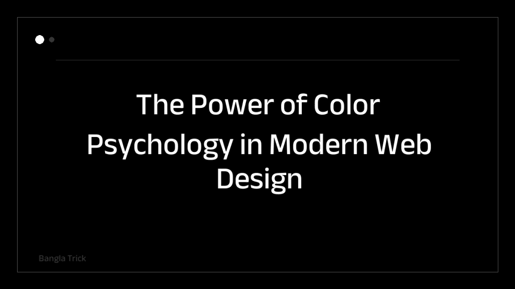 The Power of Color Psychology in Modern Web Design &mdash; BanglaTrick