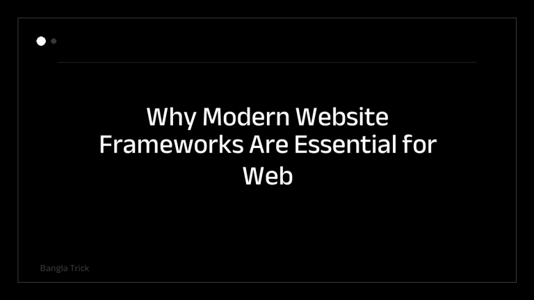 Why Modern Website Frameworks Are Essential for Web Developers &mdash; BanglaTrick