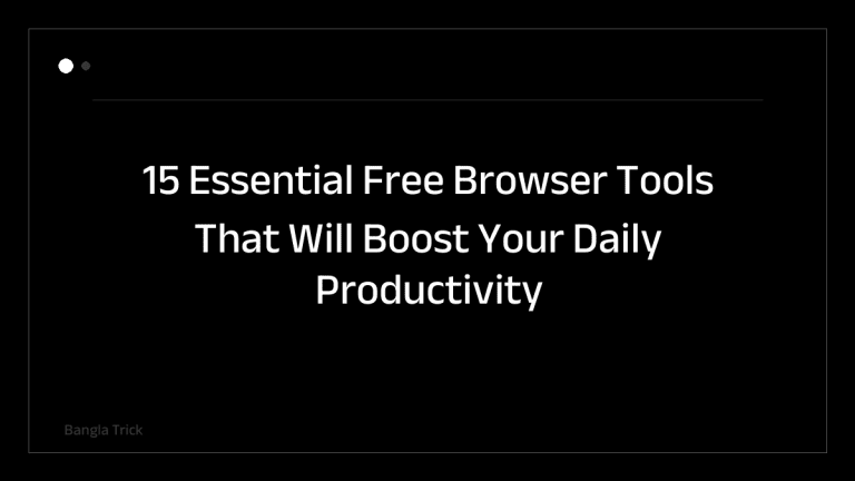 15 Essential Free Browser Tools That Will Boost Your Daily Productivity &mdash; BanglaTrick