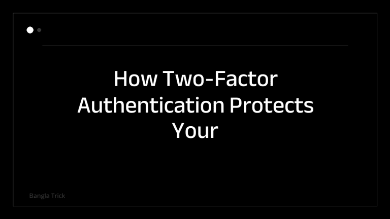 How Two-Factor Authentication Protects Your Accounts &mdash; BanglaTrick