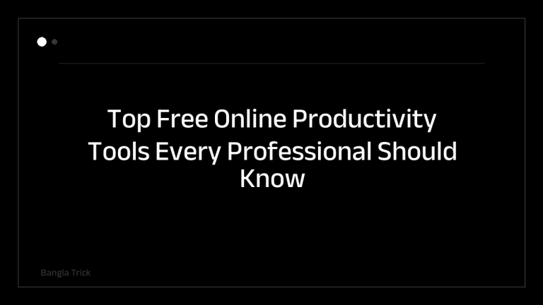 Top Free Online Productivity Tools Every Professional Should Know &mdash; BanglaTrick