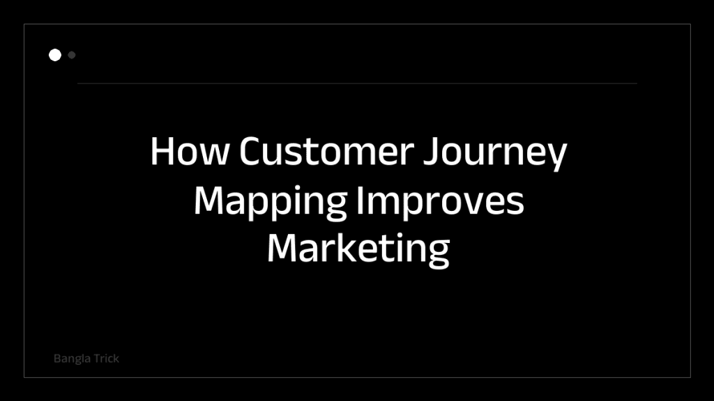 How Customer Journey Mapping Improves Marketing Results &mdash; BanglaTrick