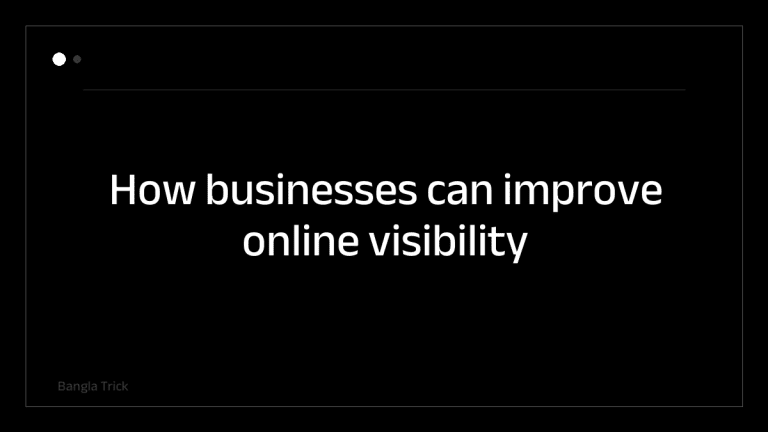 How businesses can improve online visibility &mdash; BanglaTrick