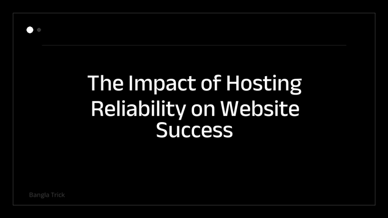 The Impact of Hosting Reliability on Website Success &mdash; BanglaTrick
