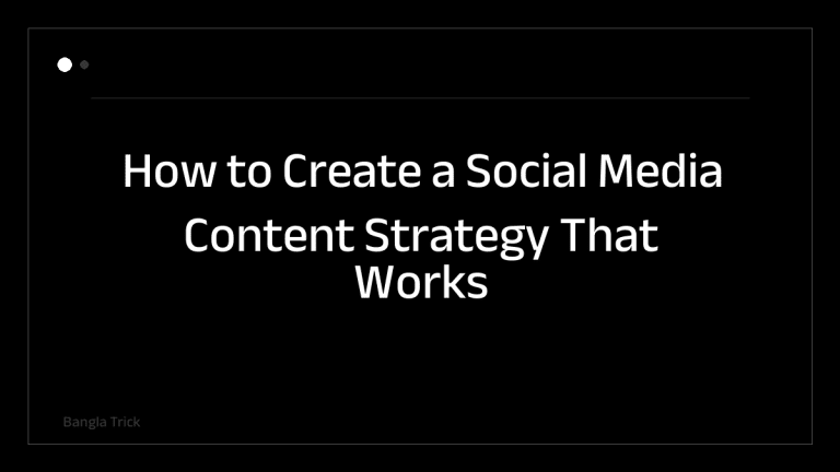 How to Create a Social Media Content Strategy That Works &mdash; BanglaTrick