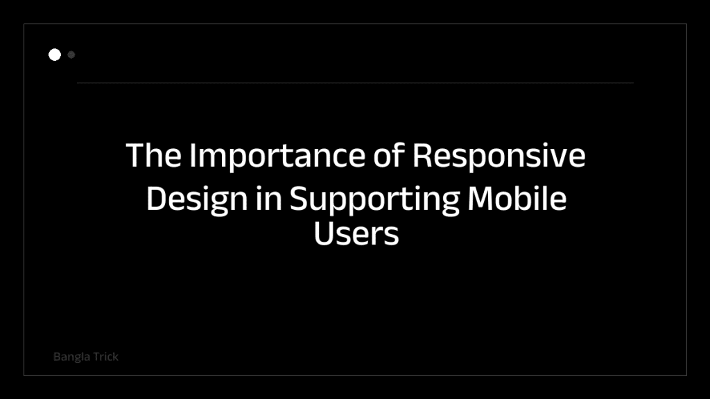 The Importance of Responsive Design in Supporting Mobile Users &mdash; BanglaTrick