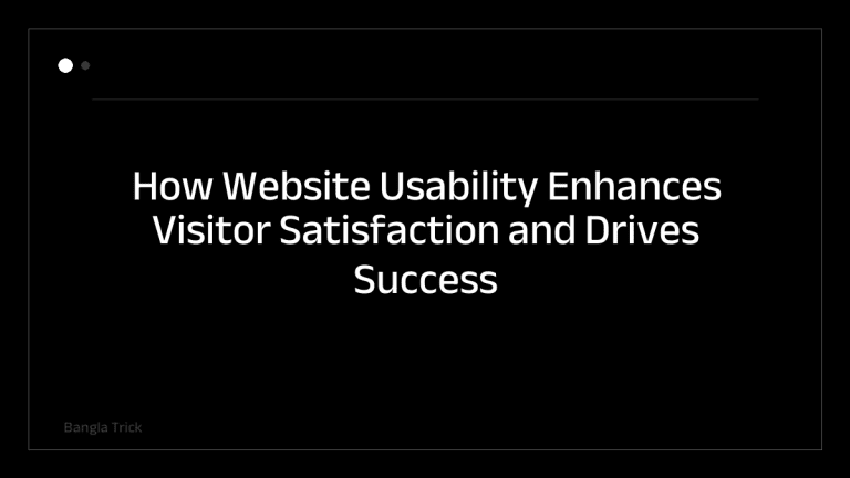 How Website Usability Enhances Visitor Satisfaction and Drives Success &mdash; BanglaTrick