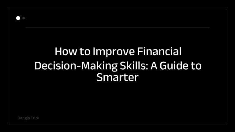 How to Improve Financial Decision-Making Skills: A Guide to Smarter Money Choices &mdash; BanglaTrick