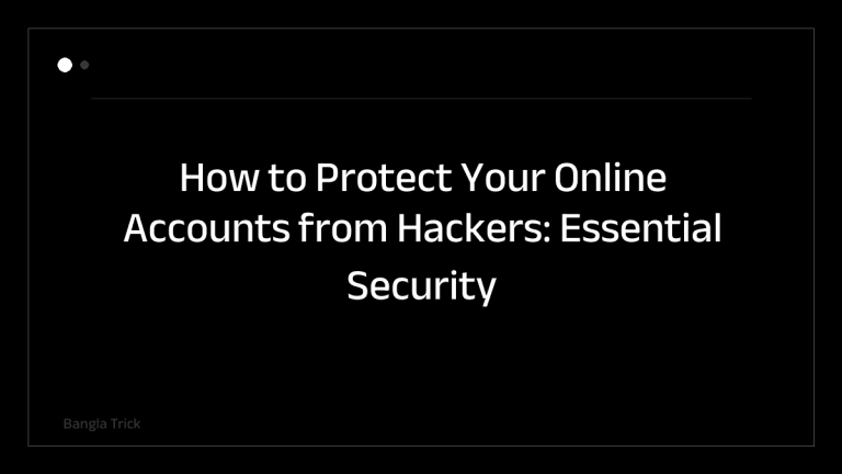 How to Protect Your Online Accounts from Hackers: Essential Security Tips &mdash; BanglaTrick