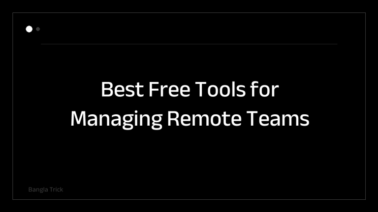 Best Free Tools for Managing Remote Teams &mdash; BanglaTrick
