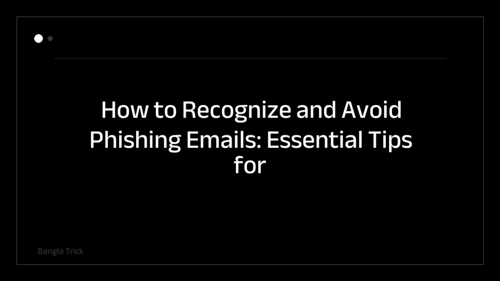 How to Recognize and Avoid Phishing Emails: Essential Tips for Online Safety &mdash; BanglaTrick